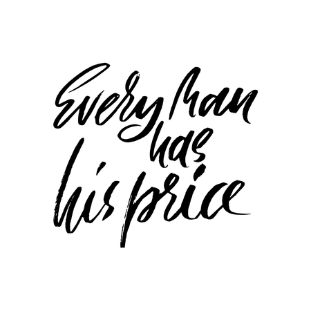 Every man has his price. Hand drawn lettering proverb. Vector typography design. Handwritten inscriptionのイラスト素材