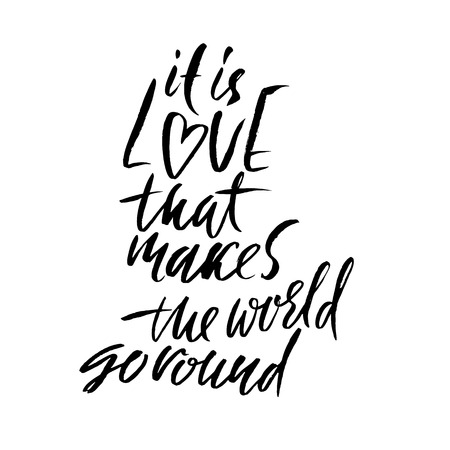 It is love that makes the world go round. Hand drawn lettering. Vector typography design isolated on white background. Handwritten inscriptionの写真素材