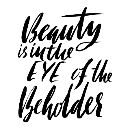 Beauty is in the eye of the beholder. Hand drawn lettering proverb. Vector typography design. Handwritten inscription.のイラスト素材