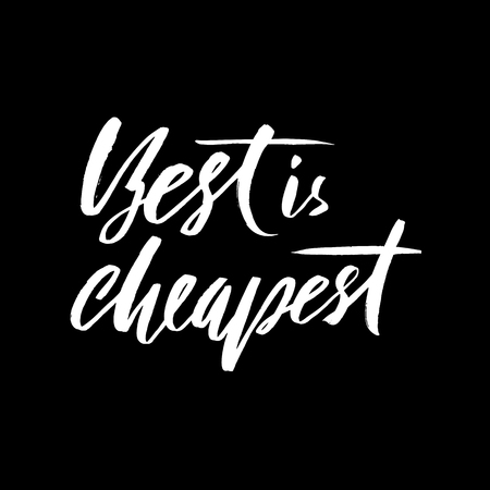 Best is cheapest. Hand drawn lettering proverb. Vector typography design. Handwritten inscription.のイラスト素材