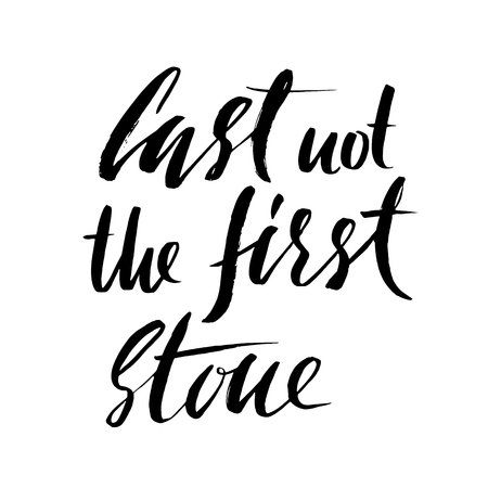 Cast not the first stone. Hand drawn lettering proverb. Vector typography design. Handwritten inscription.のイラスト素材