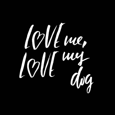 Love me, love my dog. Hand drawn lettering. Vector typography design isolated on white background. Handwritten inscriptionの写真素材