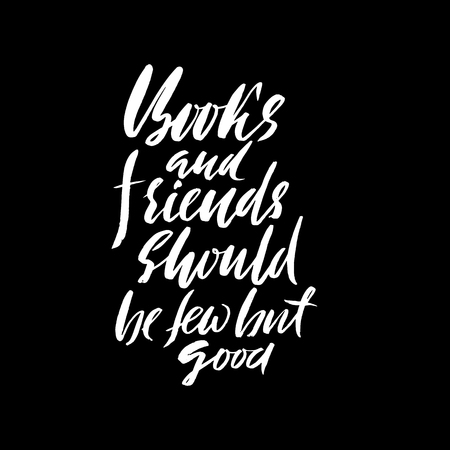 Books and friends should be few but good. Hand drawn lettering proverb. Vector typography design. Handwritten inscriptionのイラスト素材