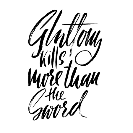 Gluttony kills more than the sword. Hand drawn lettering proverb. Vector typography design. Handwritten inscription.のイラスト素材