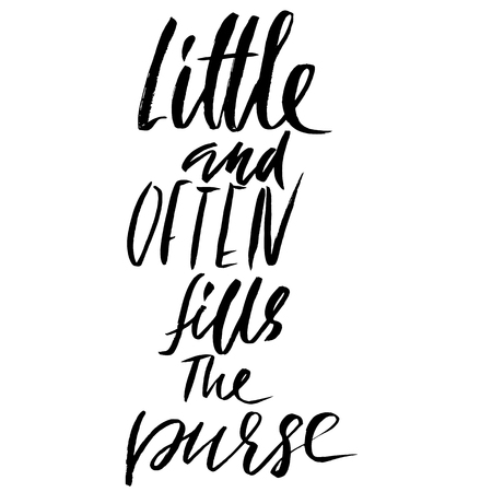 Little and often fills the purse. Hand drawn lettering proverb. Vector typography design. Handwritten inscription.のイラスト素材