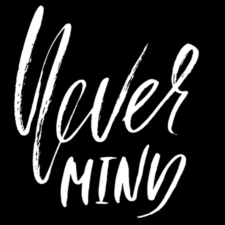 Never mind. Hand drawn lettering. Vector typography design. Handwritten inscription.のイラスト素材