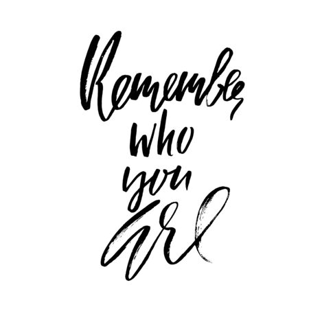 Remember who you are. Hand drawn lettering. Vector typography design. Handwritten inscription.のイラスト素材