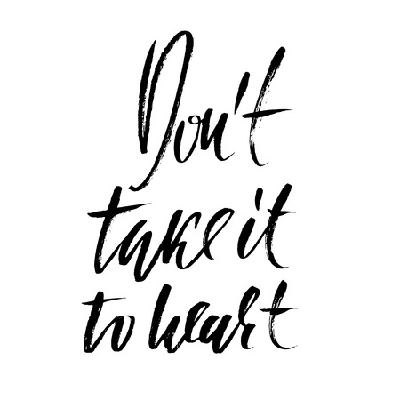 Dont take it to heart. Hand drawn lettering. Vector typography design. Handwritten modern brush inscription.のイラスト素材