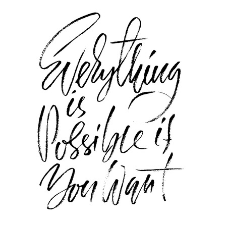 Hand drawn vector lettering. Motivation modern dry brush calligraphy. Handwritten quote. Home decoration. Printable phrase. Everything is possible if you wantのイラスト素材