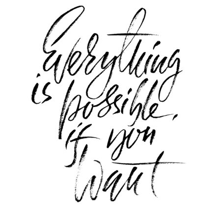 Hand drawn motivation modern dry brush calligraphy. Printable phrase: Everything is possible if you wantのイラスト素材