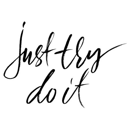 Hand drawn vector lettering. Motivation modern dry brush calligraphy. Handwritten quote. Home decoration. Printable phrase. Just try do itの写真素材