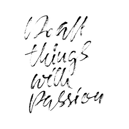Do all things with passion. Calligraphy quote print. Vector illustration. Lettering motivation phrase. Do all with passion.のイラスト素材