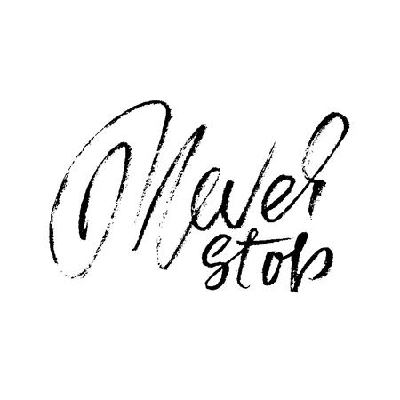 Hand drawn vector lettering. Motivating modern calligraphy. Inspiring hand lettered quote. Printable phrase. Never stop.のイラスト素材