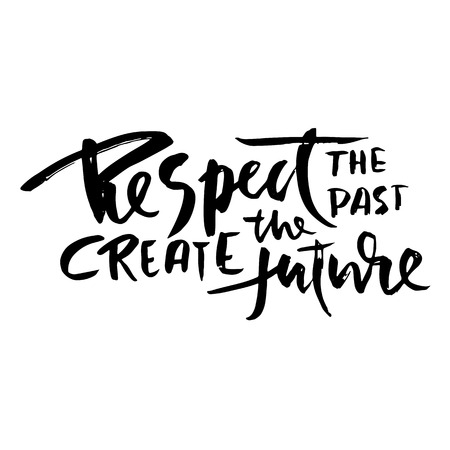 Respect the past create the future. Hand drawn dry brush lettering. Ink illustration. Modern calligraphy phrase. Vector illustrationのイラスト素材