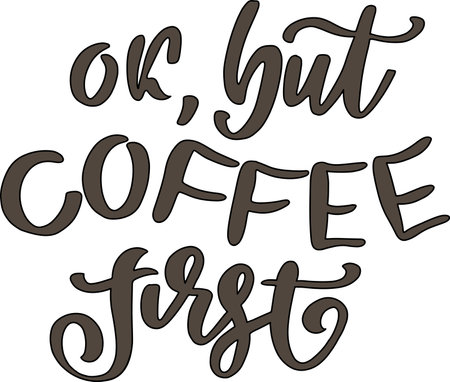 Ok but coffee first. Modern dry brush lettering. Calligraphy poster. Vector illustration.のイラスト素材