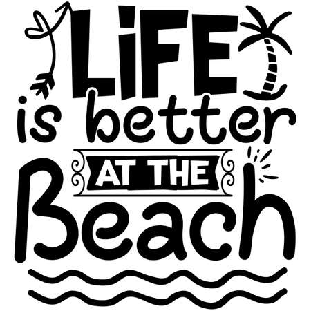 LIFE is better AT THE beach SVG Design | Summer Quote Svg | Summer Svg | Beach Svg | Vacation Svg | Tropical Svg | Outdoor Svg | Summer SVG Cut Files for Cricutのイラスト素材