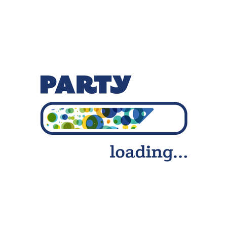 Party Loading - Inspirational Quote, Slogan, Saying, Writing - Progress Bar with Party Label