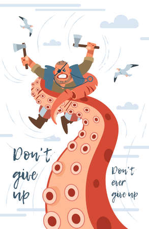 Not give up. Poster. Inspirational motivation quote background design. A pirate with two axes fights a giant monster-octopus. Vector isolated flat design style.のイラスト素材