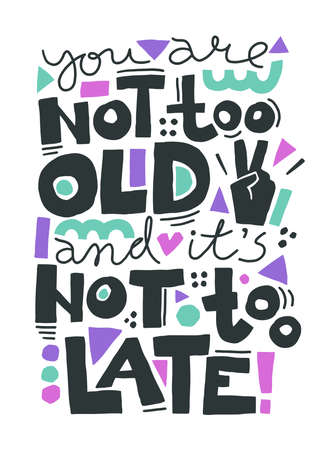 You are not too old and It is not too late. Vector illustration with motivational quoteのイラスト素材