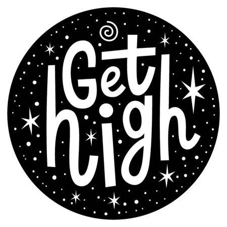 Marijuana quote Get High. Cannabis lettering. Vector weed illustration for poster sticker logo print t shirt.のイラスト素材