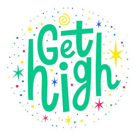 Marijuana quote Get High. Cannabis lettering. Vector weed illustration for poster sticker logo print t shirt.のイラスト素材
