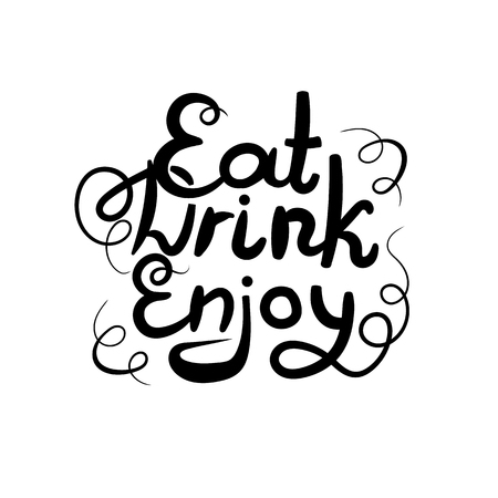 Vector Lettering: Eat, Drink, Enjoy! Phrase, Black Letters Isolated on White Background.のイラスト素材