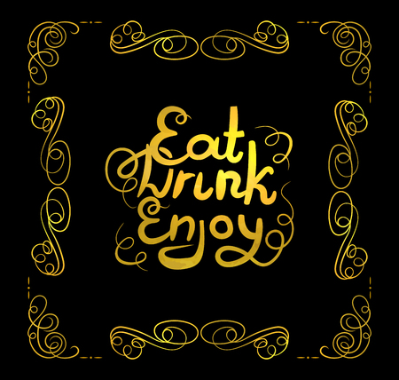 Vector Golden Filigree Frame and Eat, Drink, Enjoy Lettering, Calligraphic Design Element, Gold Decorative Elements Isolated on Black Background.のイラスト素材
