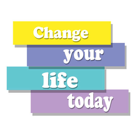 Change your life today word on education, inspiration and business motivation concepts. Vector illustration. EPS 10のイラスト素材
