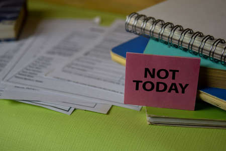 Not Today write on a sticky note isolated on Office Desk. Business Document conceptの写真素材