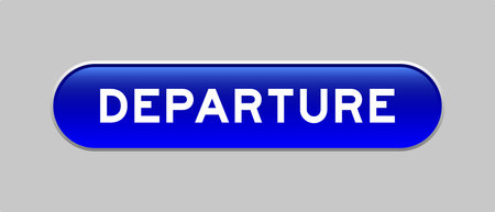 Blue color capsule shape button with word departure on gray backgroundのイラスト素材