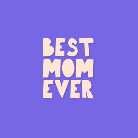 Best mom ever. Greeting card for mom. Hand lettering calligraphy - best mom ever. Mother s day greeting cardのイラスト素材