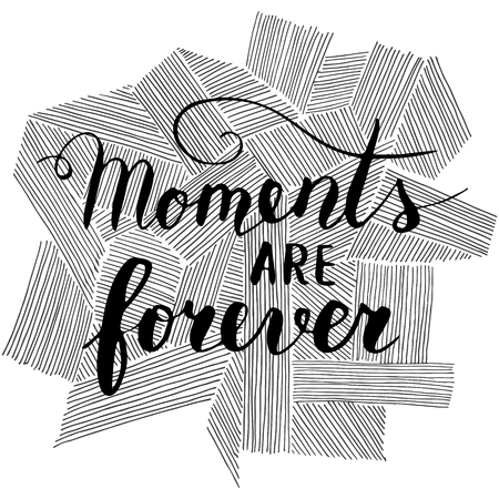 Vector hand written quote Moments are forever. T-shirt, poster and card design. Trendy lettering.のイラスト素材