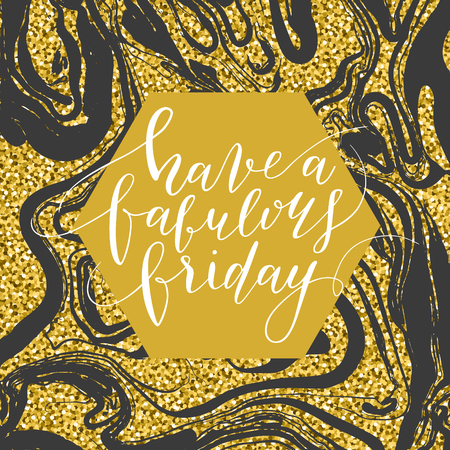 Vector hand drawn calligraphic quote "Have a fabulous friday. Modern calligraphy poster, t-shirt, card design. Gold glitter marbled texture. Gold marbling background.のイラスト素材
