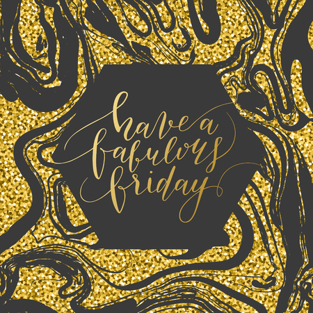 Vector hand drawn calligraphic quote "Have a fabulous friday. Modern calligraphy poster, t-shirt, card design. Gold glitter marbled texture. Gold marbling background.のイラスト素材