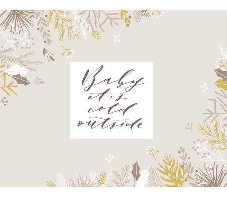 Elegant stylish Christmas greeting card design. Minimalist vector hand drawn holiday postcard, delicate winter leaves and branches. Gentle calligraphic festive lettering quote. Baby its cold outside.のイラスト素材