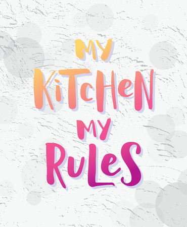 My kitchen, my rules. Modern brush calligraphy. Gradient effect text on light grunge background. Quote. Vector illustration hand lettering. Bold.のイラスト素材