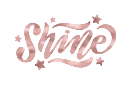 Shine. Rose Gold effect word on white background. Vector illustration with stars. Inspirational design for print on tee, card, banner, poster, hoody. Metallic styleのイラスト素材