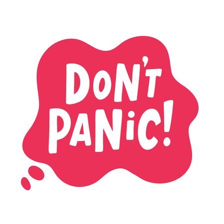 Do not panic text. Speach bubble with words. Dont panic. Printable graphic tee. Design doodle for print. Vector illustration. Colorful. Cartoon hand drawn styleのイラスト素材