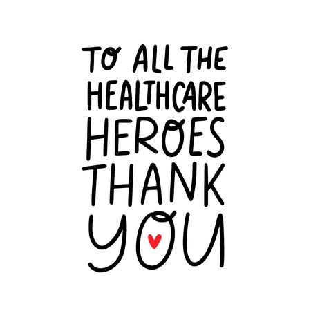 THANK YOU TO ALL THE HEALTHCARE HEROES. Coronavirus concept. Moivation gratitude quote for doctors, nurses and healthcare workers fighting coronavirus. Graphic print thank you typography poster.のイラスト素材