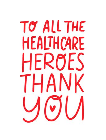 THANK YOU TO ALL THE HEALTHCARE HEROES. Coronavirus concept. Moivation gratitude quote for doctors, nurses and healthcare workers fighting coronavirus. Graphic print thank you typography poster.のイラスト素材