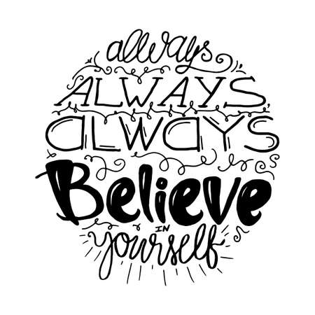 Motivation and Dream Lettering Concept. Always Believe in Yourself. Vintage Calligraphic Text. Inspirational retro quote for fabric, print, decor, greeting card, poster, design element. Vectorのイラスト素材