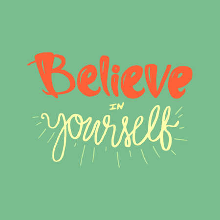 Motivation and Dream Lettering Concept. Always Believe in Yourself. Vintage Calligraphic Text. Inspirational retro quote for fabric, print, decor, greeting card, poster, design element. Vectorのイラスト素材