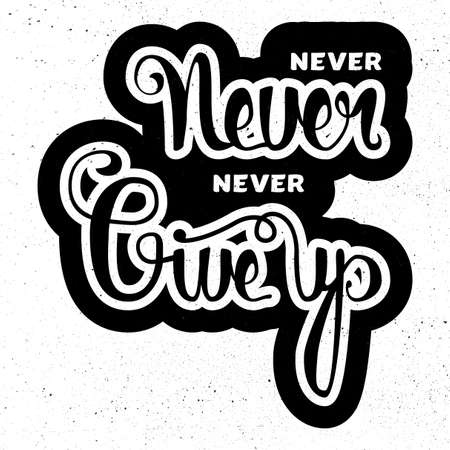 Lettering motivation poster. Never give up. Vintage Calligraphic Text. Inspirational retro quote for fabric, print, invitation, decor, greeting card, poster, design element. Vectorのイラスト素材