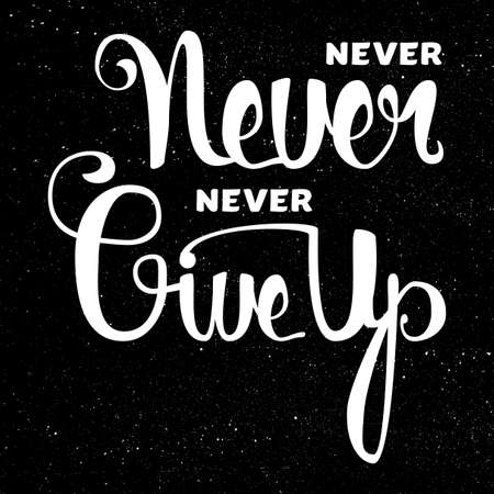 Lettering motivation poster. Never give up. Vintage Calligraphic Text. Inspirational retro quote for fabric, print, invitation, decor, greeting card, poster, design element. Vectorのイラスト素材