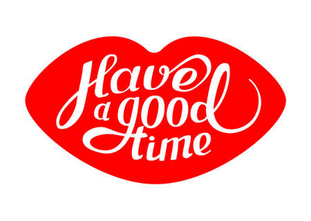 Illustration with phrase " Have a good time " and red lips on white background. Lettering. Vector symbol. Handwritten art for t-shirt design, poster, printのイラスト素材