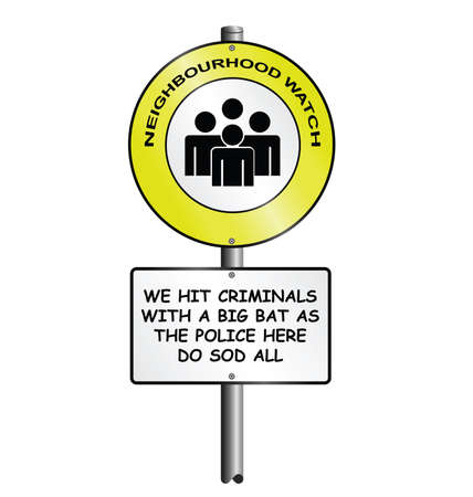 Comical neighbourhood watch sign with the residents having to take the law into their own hands as the police are ineffective with UK spelling isolated on white backgroundの写真素材