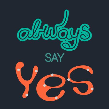 Quote Always say Yes. Trendy lettering. Black background.のイラスト素材