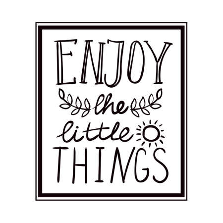 Enjoy the little things monochrome hand lettering. Handmade vector calligraphy. Motivational inspirational poster print for t-shirts, cards.のイラスト素材