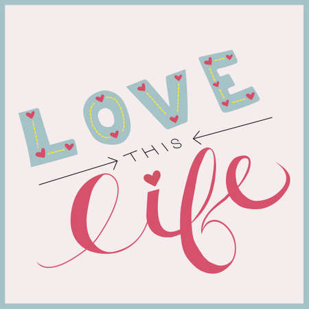 Typographic poster 'love this life'. Vector illustration. For greeting cards, Valentine day, wedding, posters, prints or home decorations.のイラスト素材