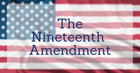 The United States Flag, overlaid with text reading The Nineteenth Amendment